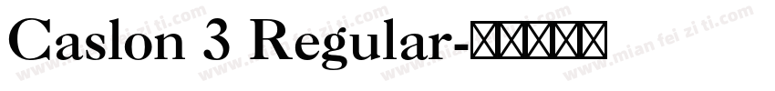 Caslon 3 Regular字体转换